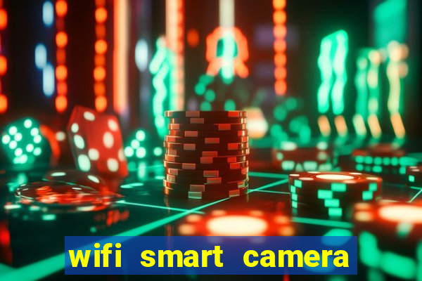 wifi smart camera easy to achieve real time remote viewing