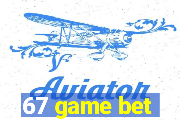 67 game bet