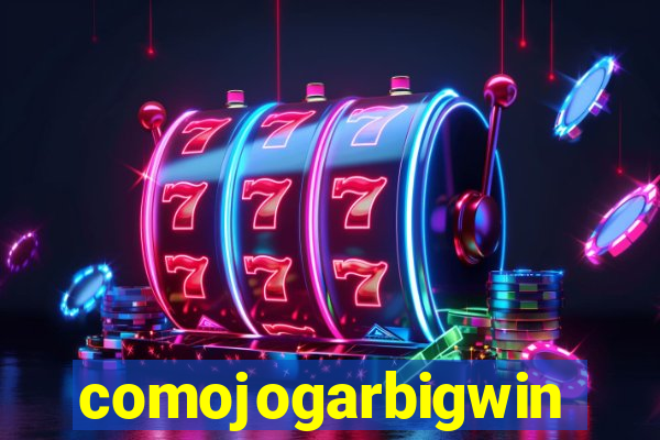 comojogarbigwin