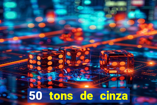 50 tons de cinza filme completo drive