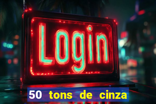 50 tons de cinza filme completo drive