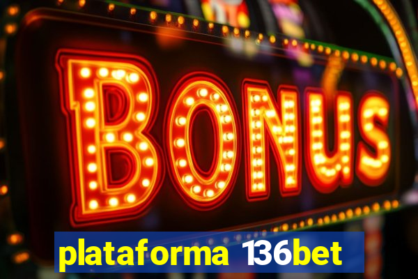 plataforma 136bet
