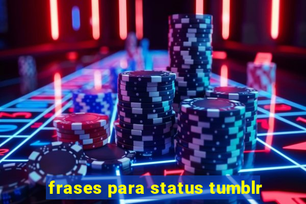 frases para status tumblr