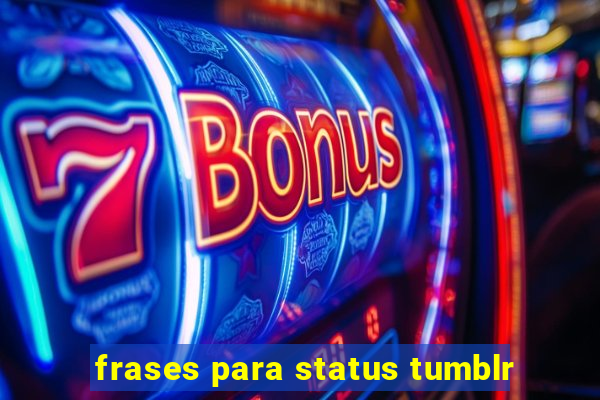 frases para status tumblr
