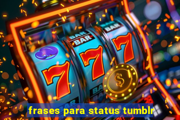 frases para status tumblr