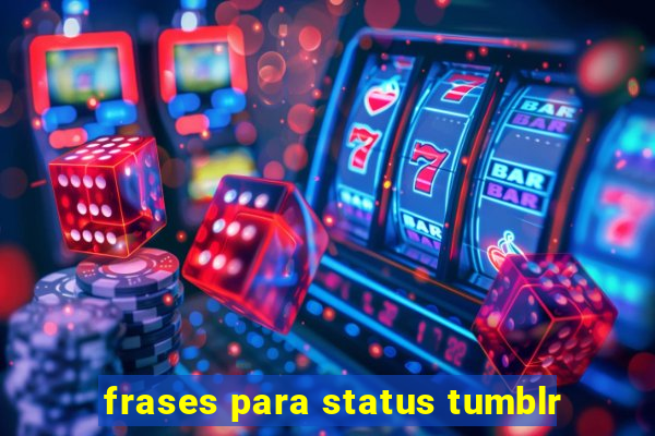 frases para status tumblr