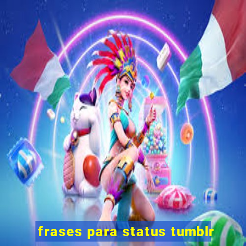 frases para status tumblr