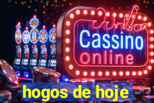 hogos de hoje