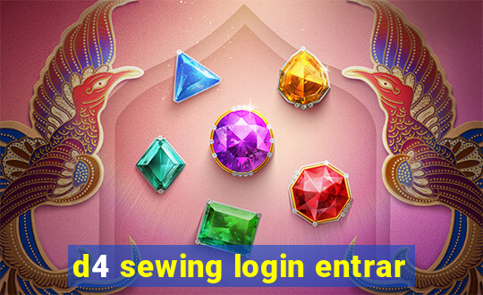 d4 sewing login entrar