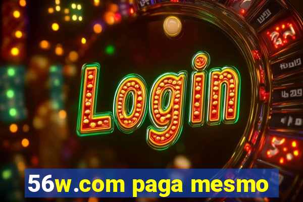 56w.com paga mesmo