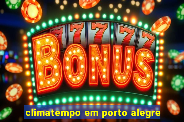climatempo em porto alegre