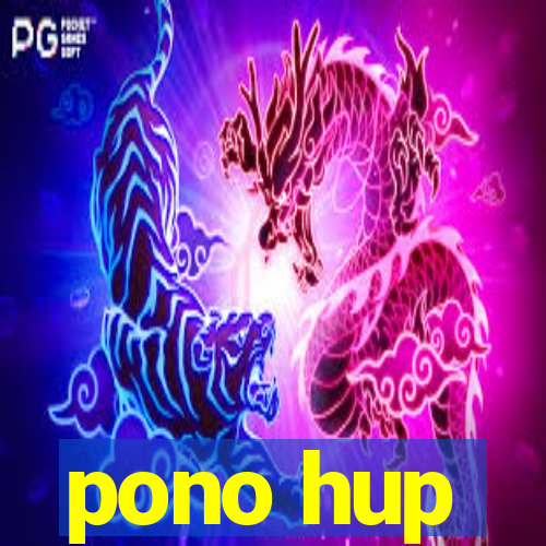 pono hup