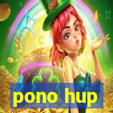 pono hup