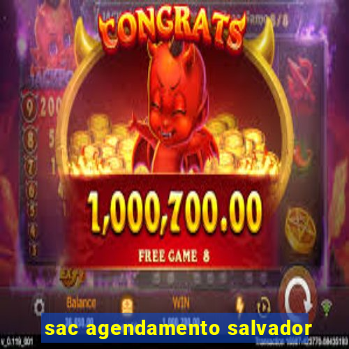 sac agendamento salvador