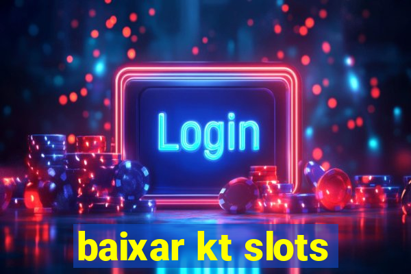 baixar kt slots