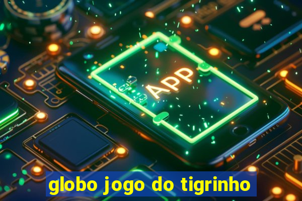 globo jogo do tigrinho