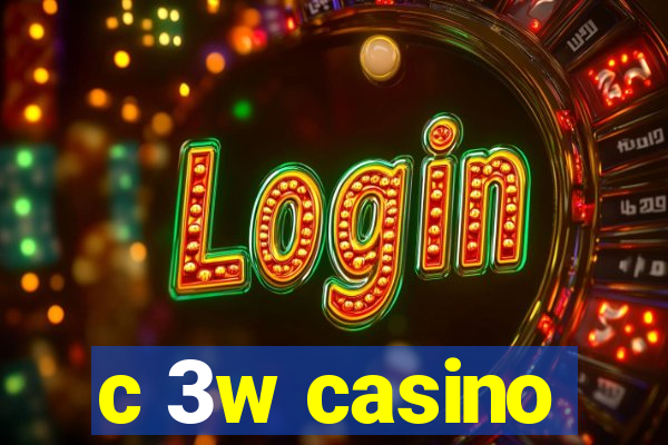 c 3w casino