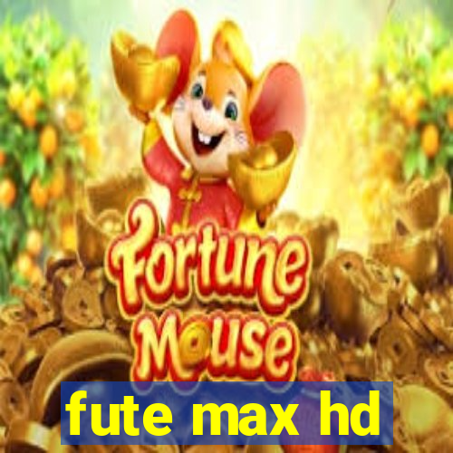 fute max hd