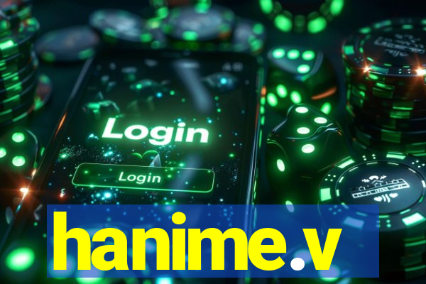 hanime.v