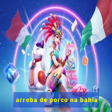 arroba de porco na bahia