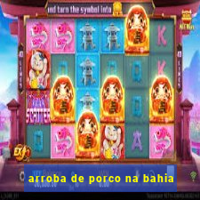 arroba de porco na bahia