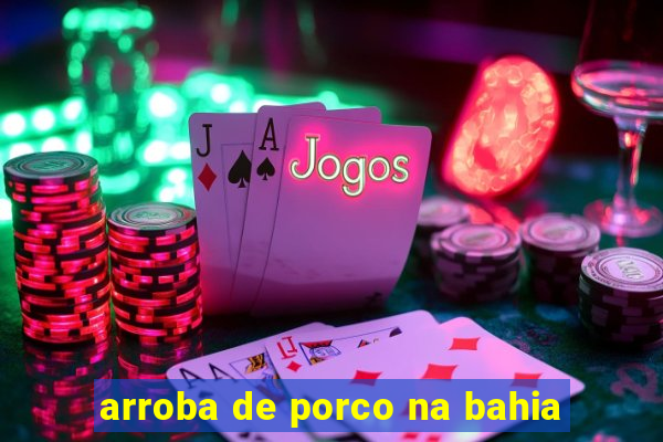 arroba de porco na bahia
