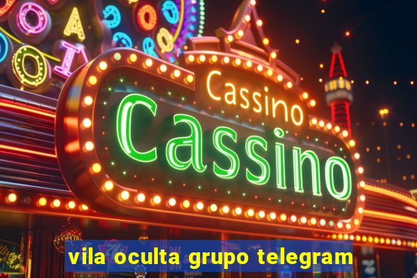 vila oculta grupo telegram