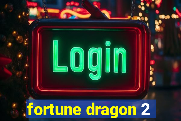 fortune dragon 2