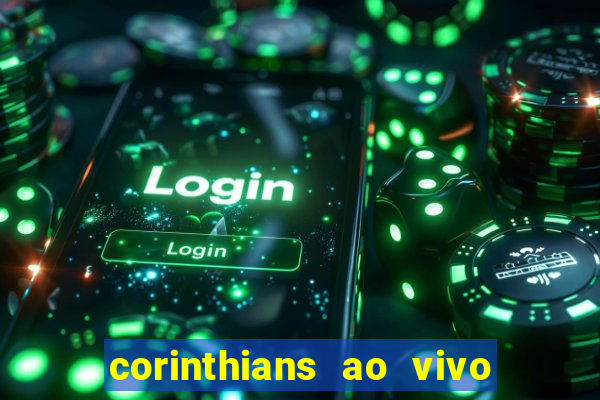 corinthians ao vivo multi multicanal