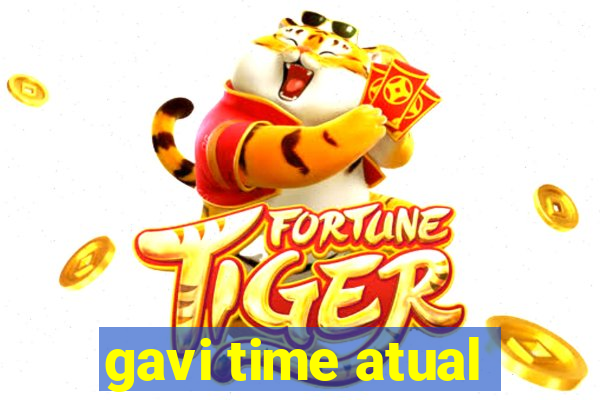 gavi time atual