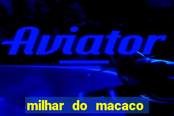 milhar do macaco que mais saem no jogo do bicho
