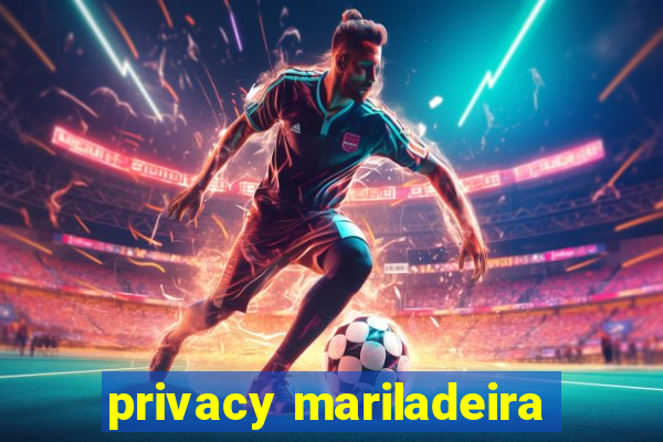 privacy mariladeira