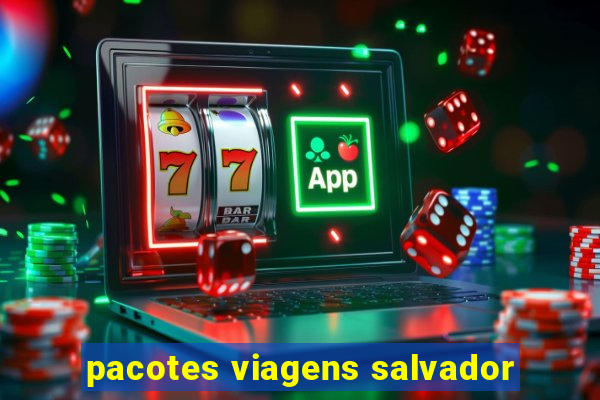 pacotes viagens salvador