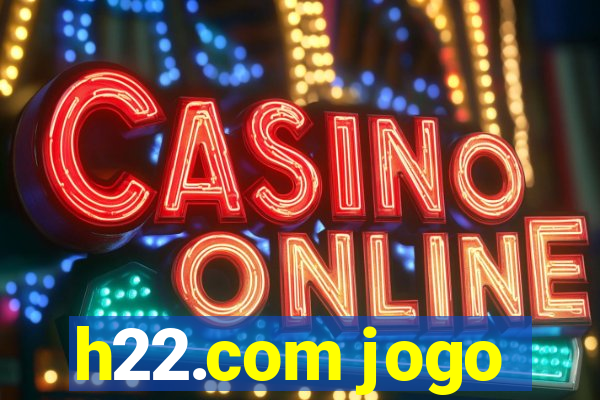 h22.com jogo