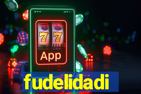 fudelidadi