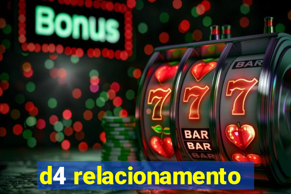 d4 relacionamento
