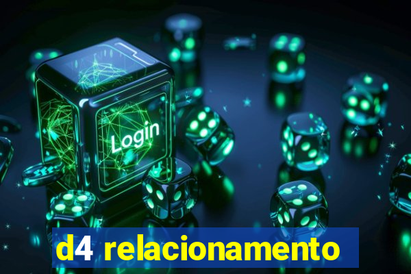 d4 relacionamento