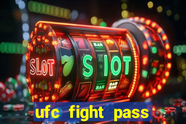 ufc fight pass onde assistir