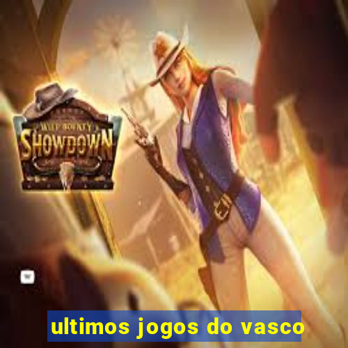 ultimos jogos do vasco