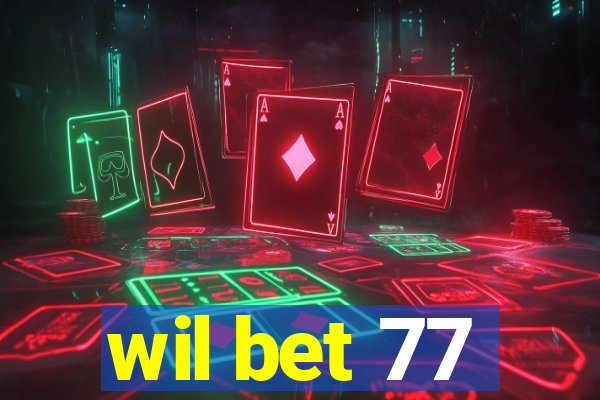 wil bet 77