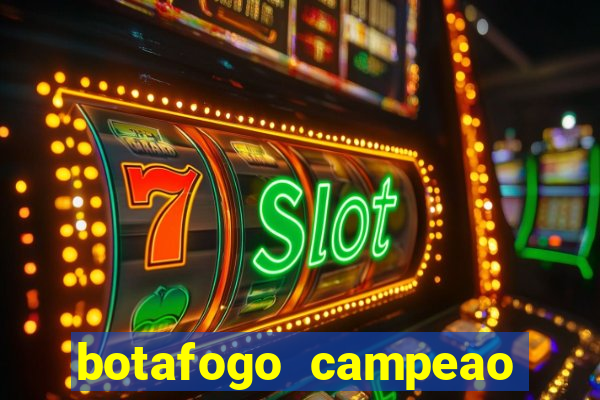 botafogo campeao brasileiro roubado