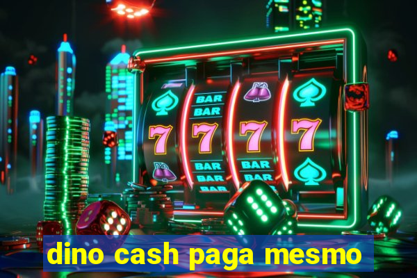 dino cash paga mesmo