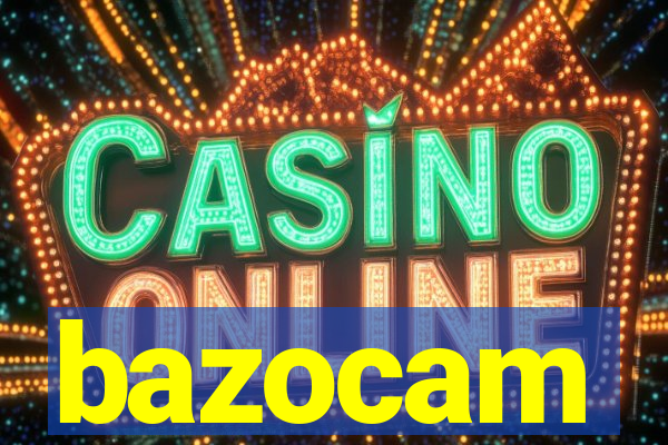 bazocam