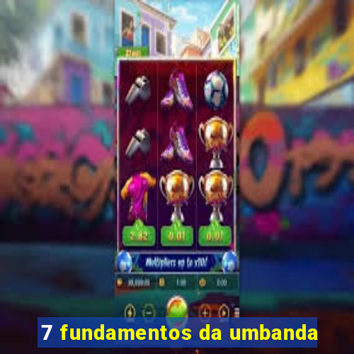 7 fundamentos da umbanda