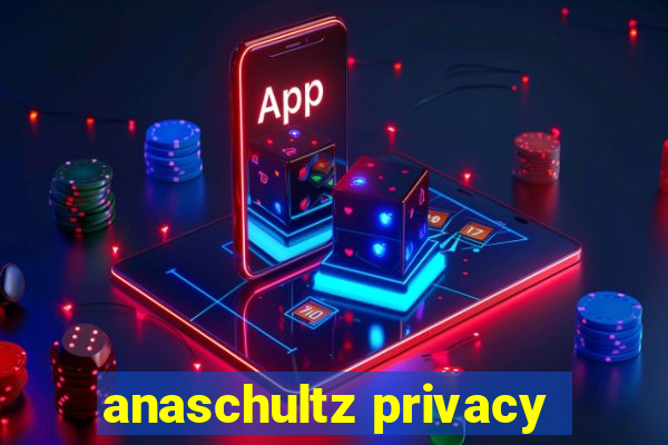 anaschultz privacy