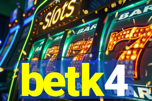 betk4