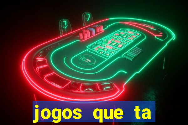jogos que ta pagando agora