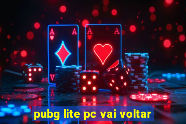 pubg lite pc vai voltar
