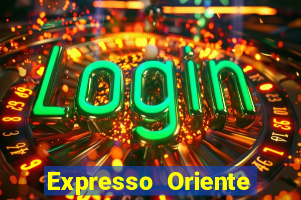 Expresso Oriente rota atual