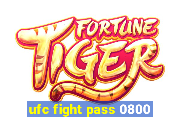 ufc fight pass 0800